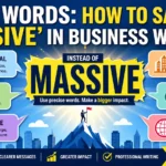 Scale words: how to say 'massive' in business writing